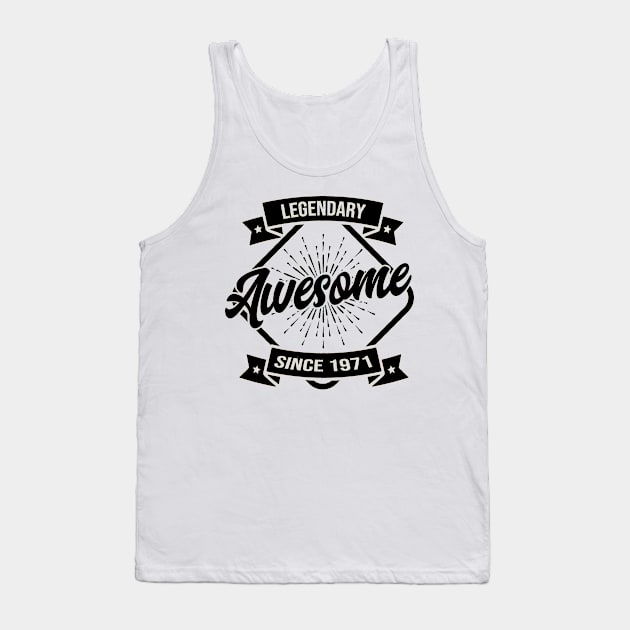 Awesome Since 1971 Legendary Tank Top by HBfunshirts